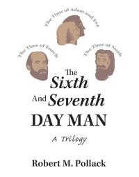 Cover image: The Sixth and Seventh Day Man 9781425119492