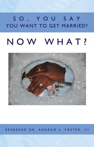 Cover image: So, You Say You Want To Get Married? Now What? 9781426921360