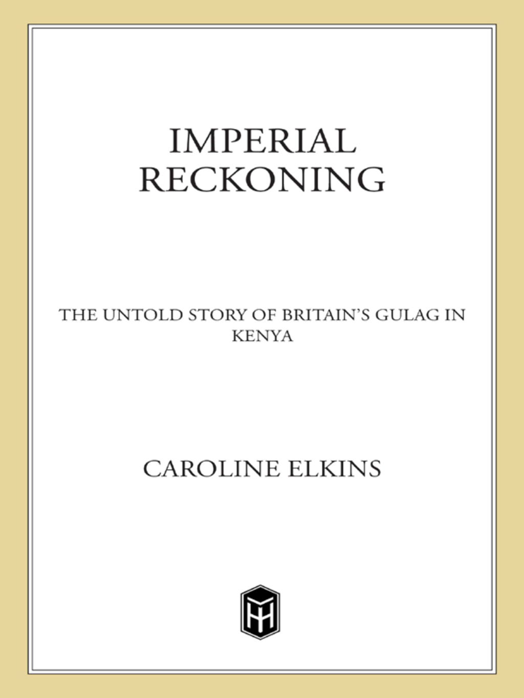 Imperial Reckoning The Untold Story of Britain’s Gulag in Kenya