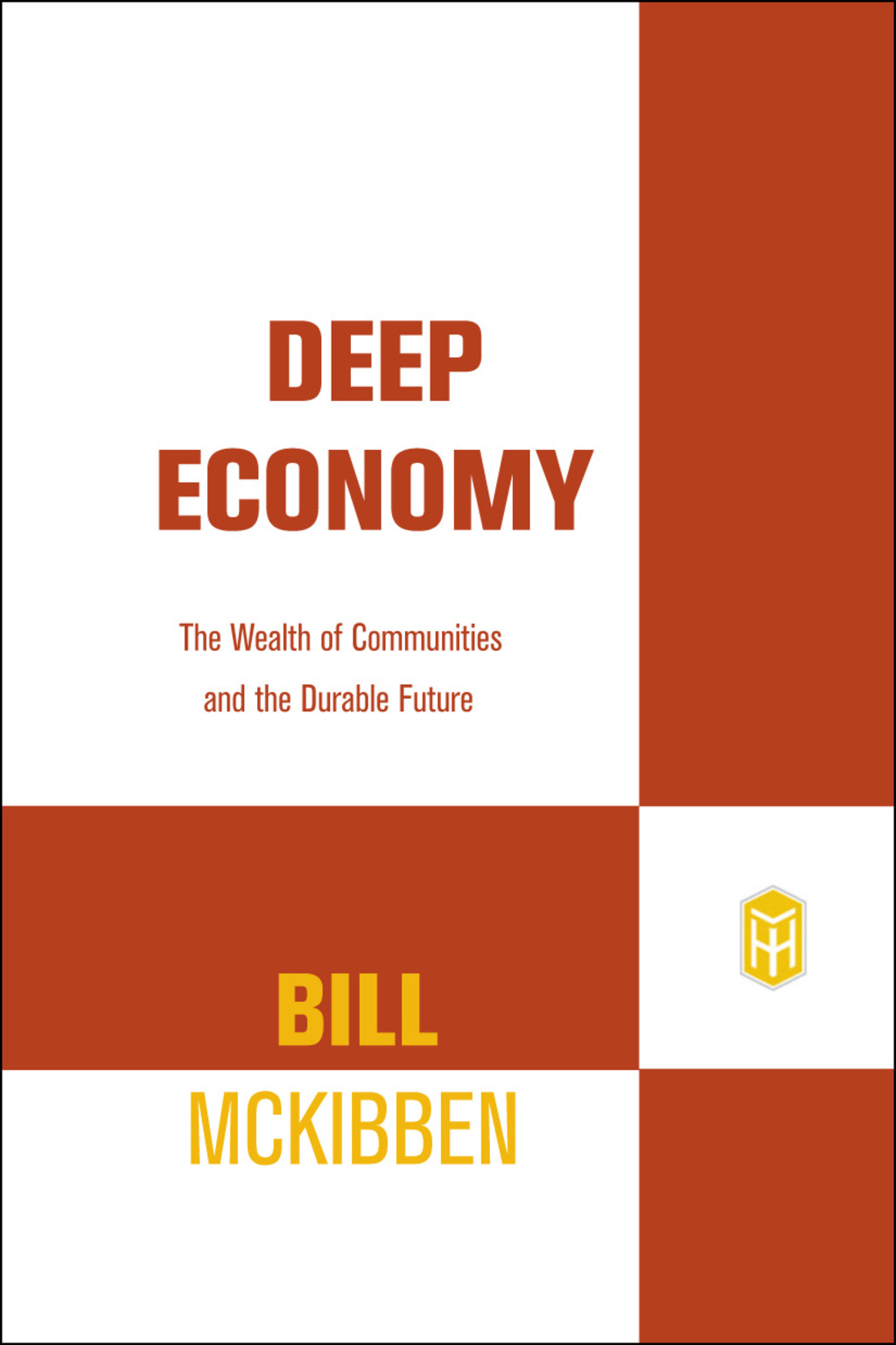 Deep Economy The Wealth of Communities and the Durable Future