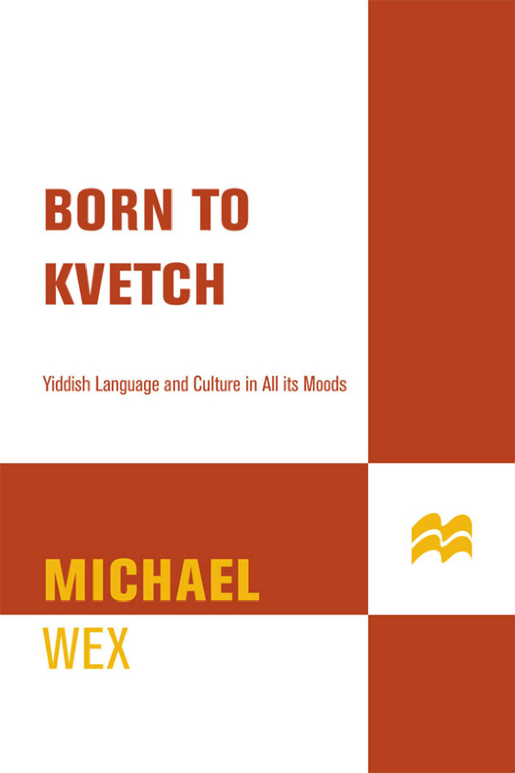 Born To Kvetch Yiddish Language and Culture in All Its Moods