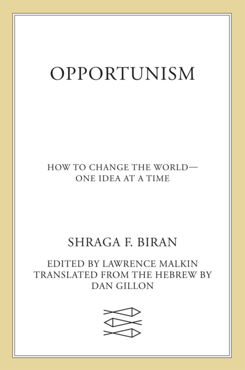 Opportunism How to Change the World–One Idea at a Time