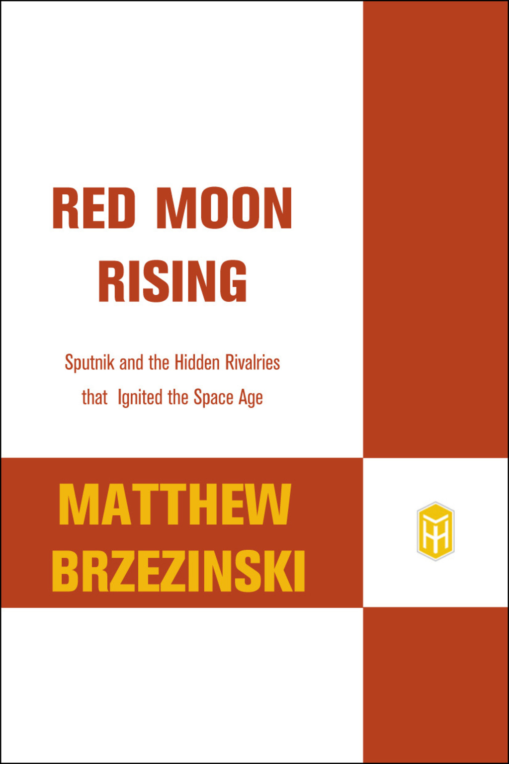 Red Moon Rising Sputnik and the Hidden Rivalries that Ignited the Space Age