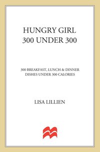 Cover image: Hungry Girl 300 Under 300 9780312676810