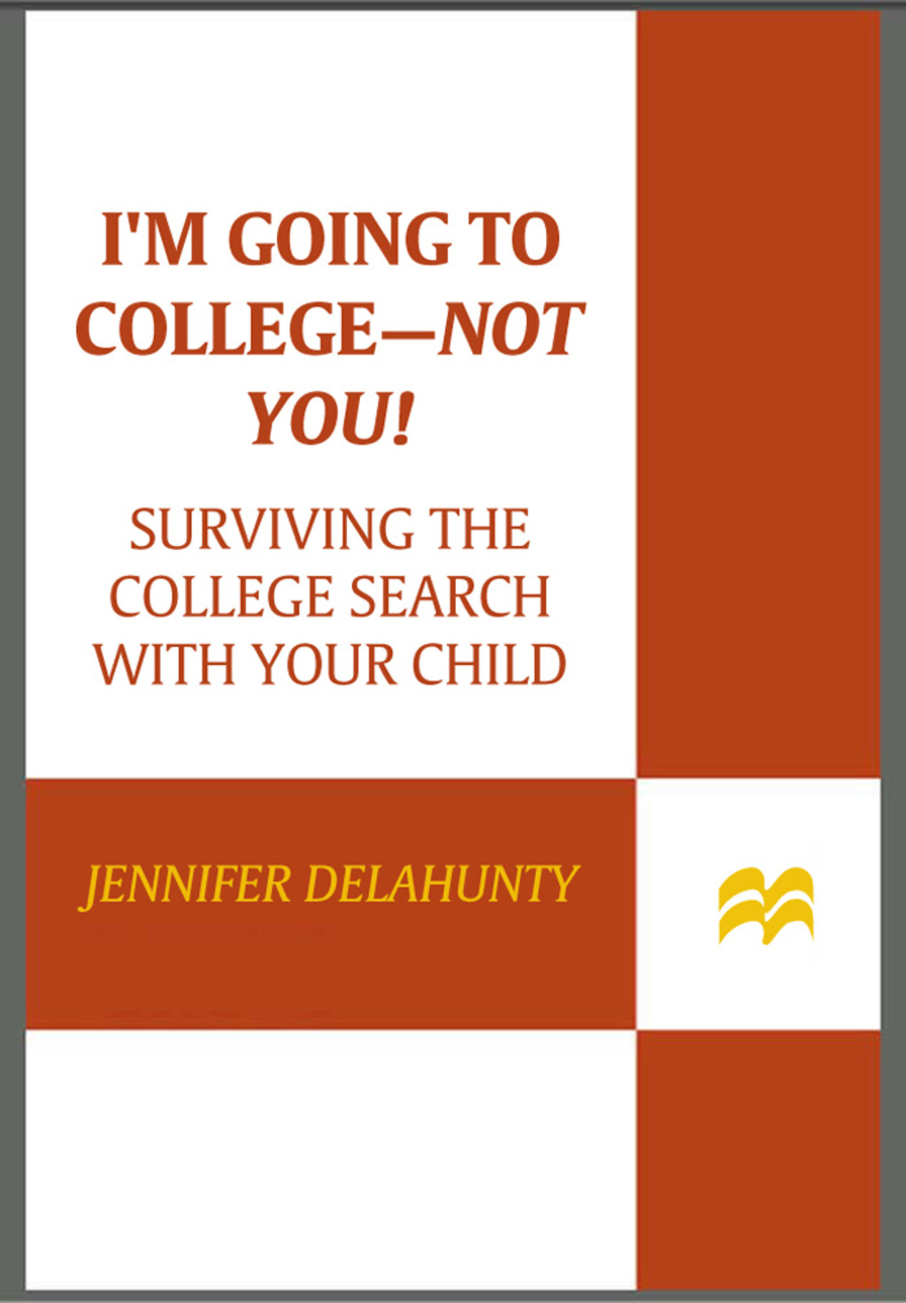 I’m Going to College—Not You! Surviving the College Search with Your Child