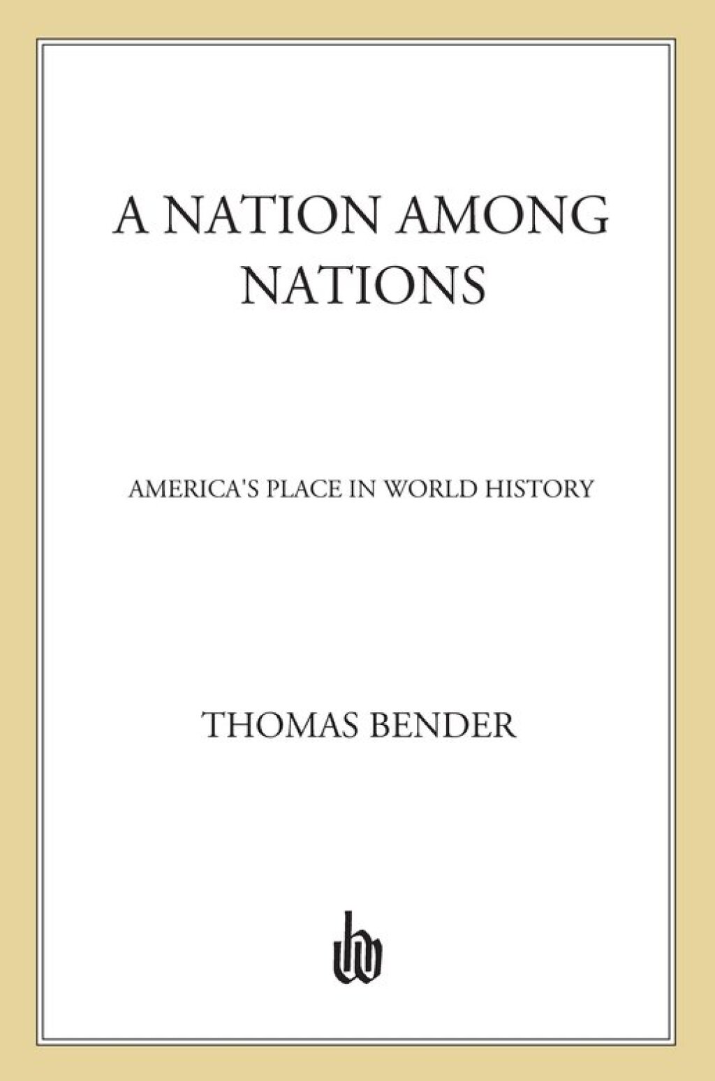 A Nation Among Nations America’s Place in World History