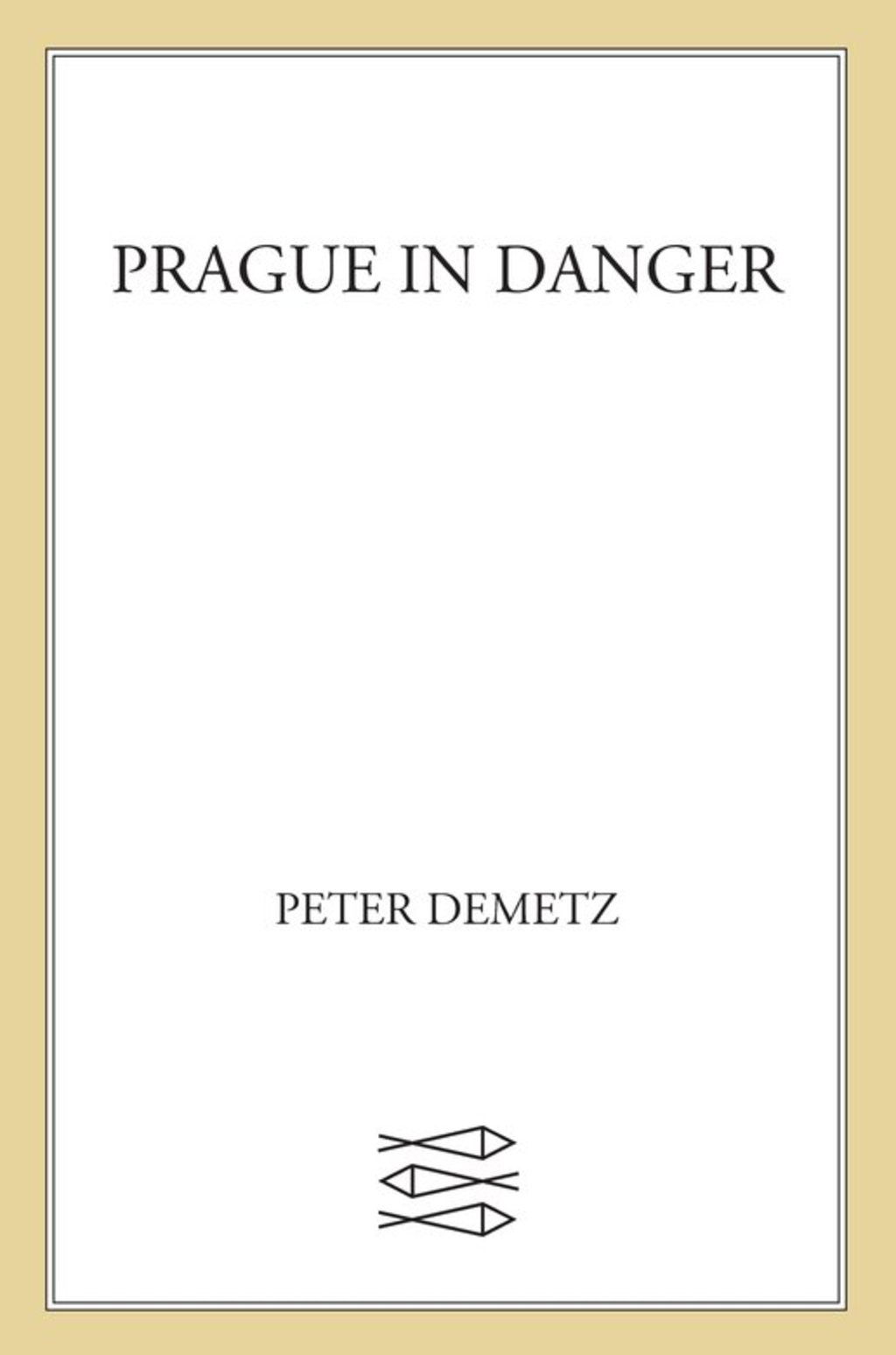 Prague in Danger The Years of German Occupation, 1939-45: Memories and History, Terror and Resistance, Theater and Jazz, Film and Poetry, Politics and War