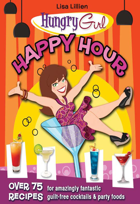 Hungry Girl Happy Hour: 75 Recipes for Amazingly Fantastic Guilt-Free Cocktails and Party Foods - FULL INSTANT DOWNLOAD | PDF DOCX EPUB