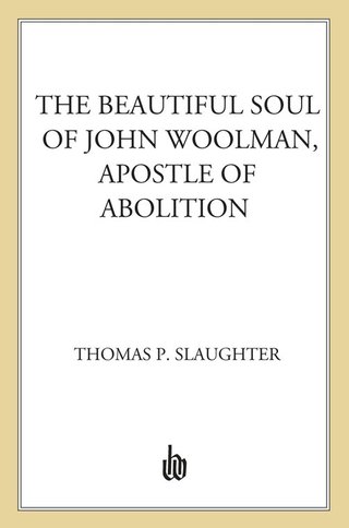 Cover image: The Beautiful Soul of John Woolman, Apostle of Abolition 9780809028481