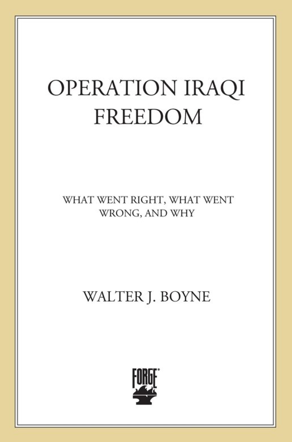 Operation Iraqi Freedom What Went Right and Why, What Went Wrong and Why