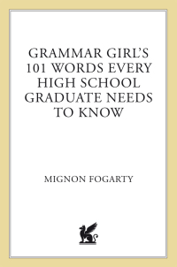 Cover image: Grammar Girl's 101 Words Every High School Graduate Needs to Know 9780312573454