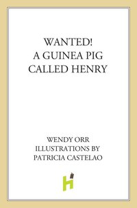 Cover image: WANTED! A Guinea Pig Called Henry 9780805089332
