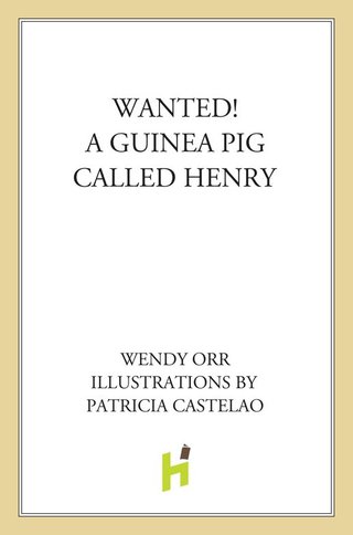 Cover image: WANTED! A Guinea Pig Called Henry 9780805089332
