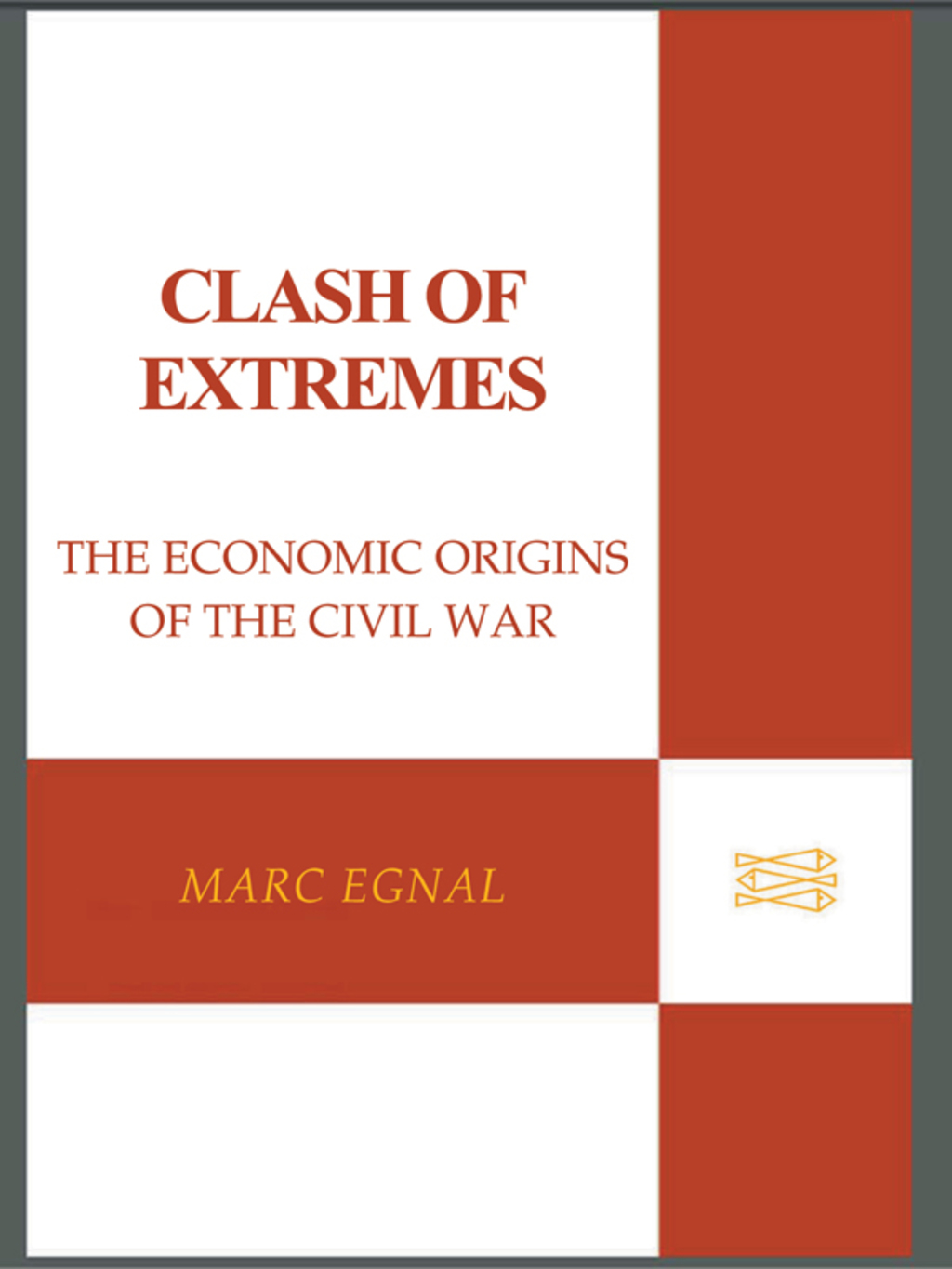 Clash of Extremes The Economic Origins of the Civil War