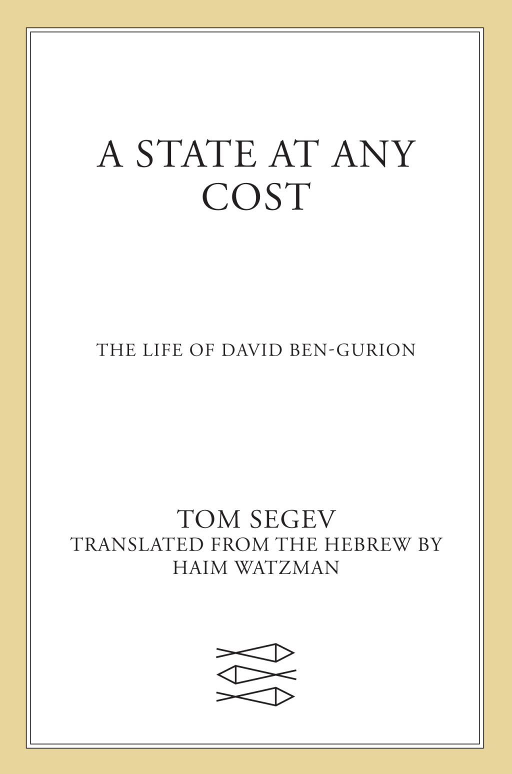A State at Any Cost The Life of David Ben-Gurion