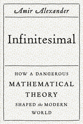 Cover image: Infinitesimal: How a Dangerous Mathematical Theory Shaped the Modern World 1st edition 9780374176815