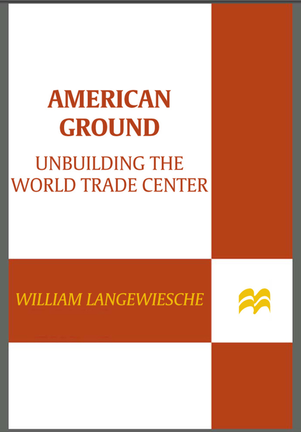 American Ground Unbuilding the World Trade Center