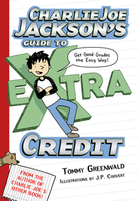 Cover image: Charlie Joe Jackson's Guide to Extra Credit 9781596436923