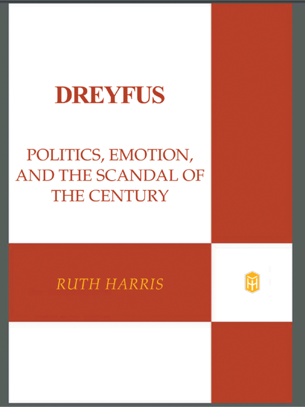 Dreyfus Politics, Emotion, and the Scandal of the Century