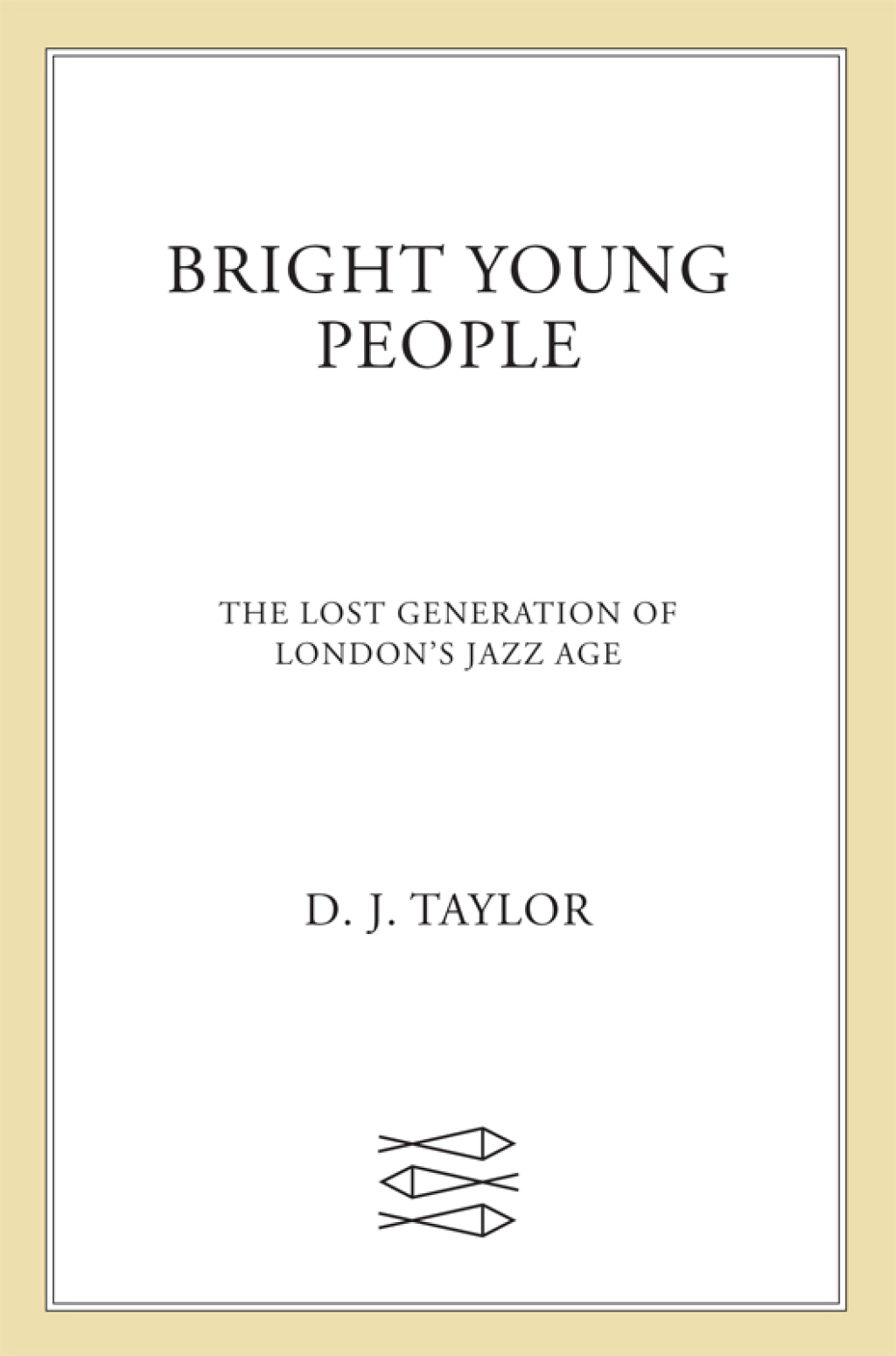 Bright Young People The Lost Generation of London’s Jazz Age