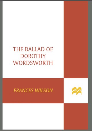 Cover image: The Ballad of Dorothy Wordsworth 9780374108670