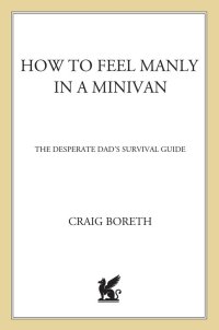 Cover image: How to Feel Manly in a Minivan 9780312363123