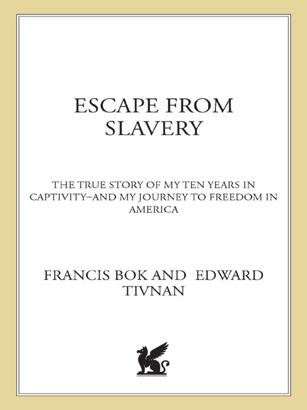 Escape from Slavery The True Story of My Ten Years in Captivity and My Journey to Freedom in America