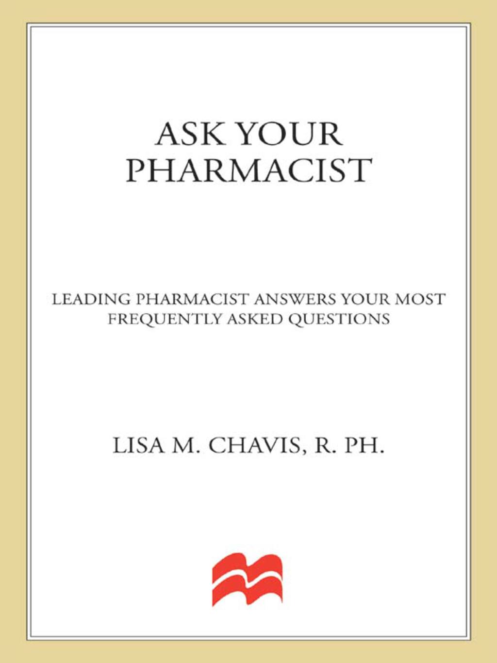 Ask Your Pharmacist A Leading Pharmacist Answers Your Most Frequently Asked Questions