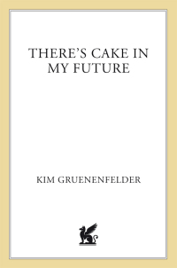 Cover image: There's Cake in My Future 9780312614591