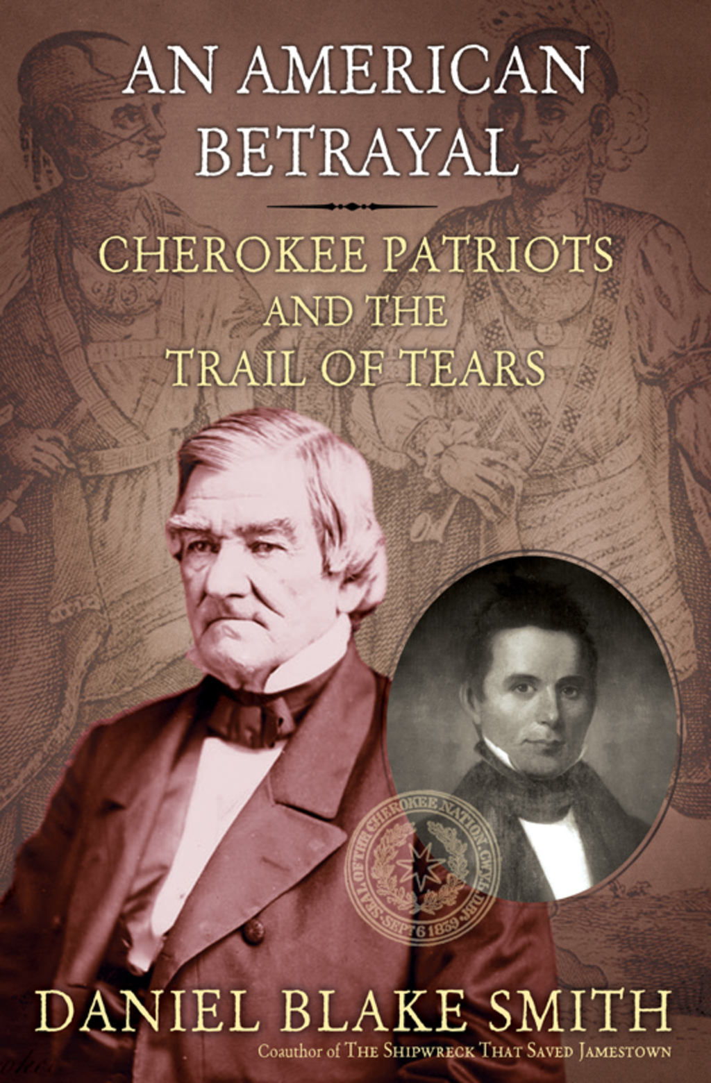 An American Betrayal Cherokee Patriots and the Trail of Tears