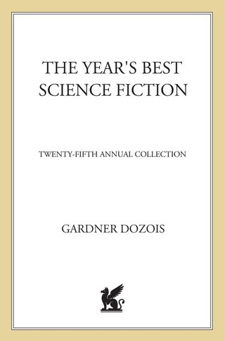 Cover image: The Year's Best Science Fiction: Twenty-Fifth Annual Collection 9780312378608