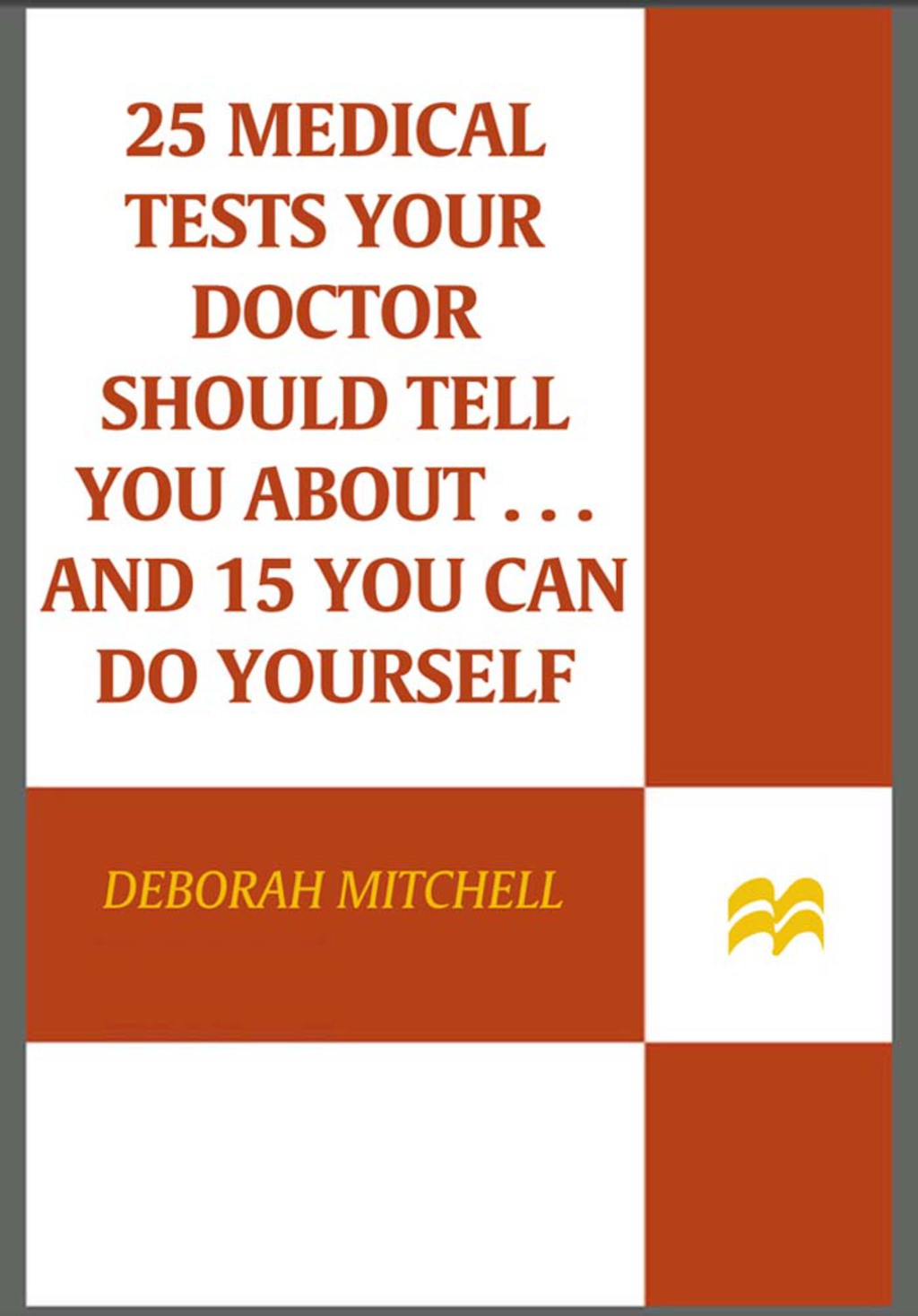 25 Medical Tests Your Doctor Should Tell You About…and 15 You Can Do Yourself