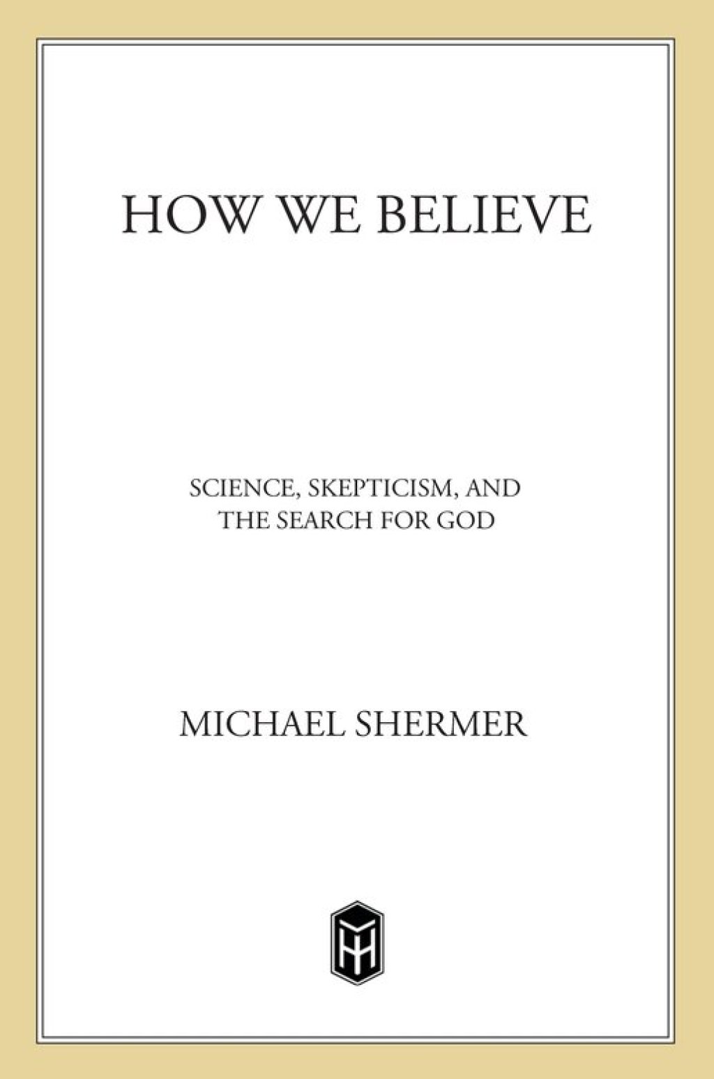 How We Believe Science, Skepticism, and the Search for God 2nd Edition