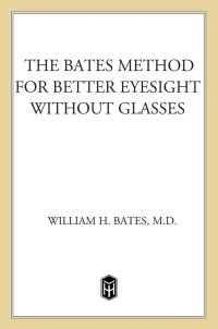 Cover image: The Bates Method for Better Eyesight Without Glasses 9780805002416