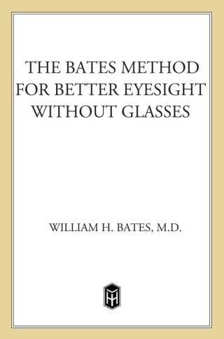 Cover image: The Bates Method for Better Eyesight Without Glasses 9780805002416