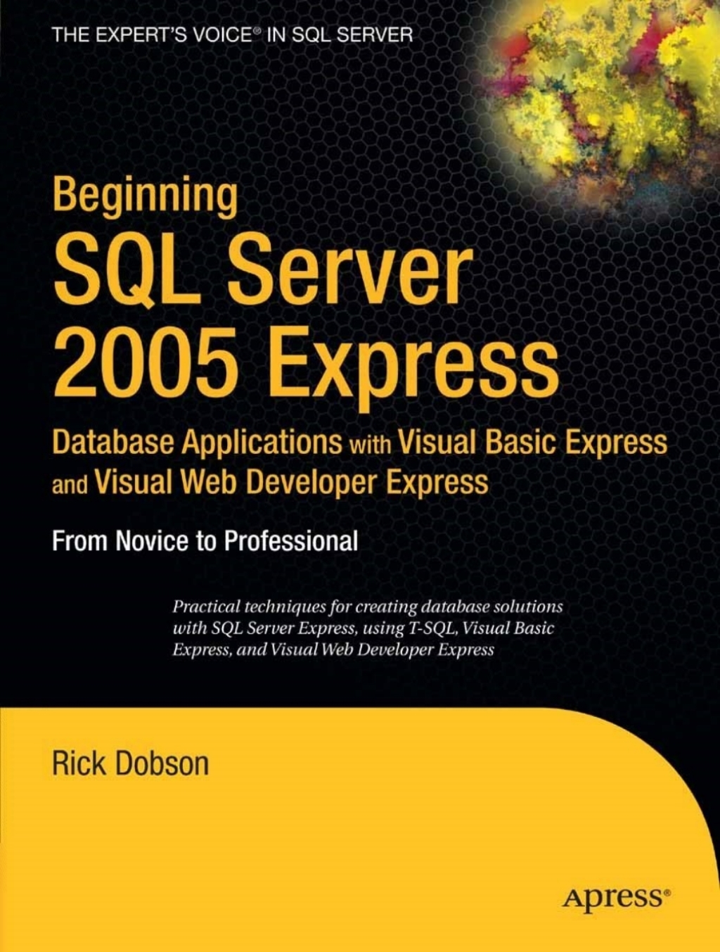Beginning SQL Server 2005 Express Database Applications with Visual Basic Express and Visual Web Developer Express (eBook Rental)