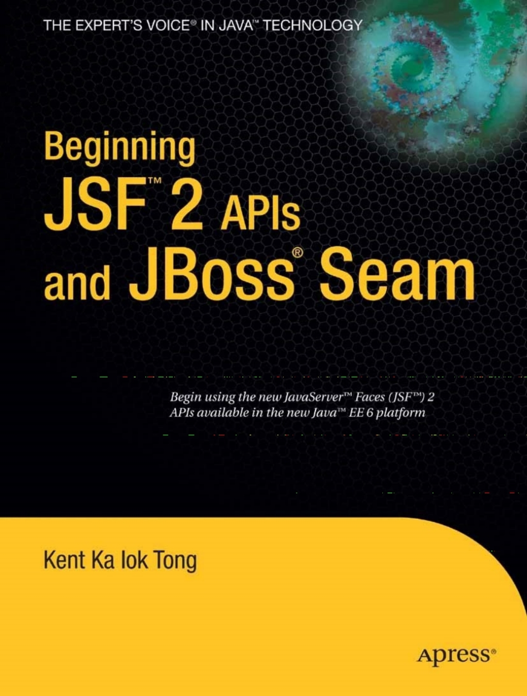 Beginning JSF™ 2 APIs and JBoss® Seam
