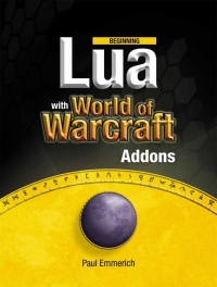 Cover image: Beginning Lua with World of Warcraft Add-ons 9781430223719