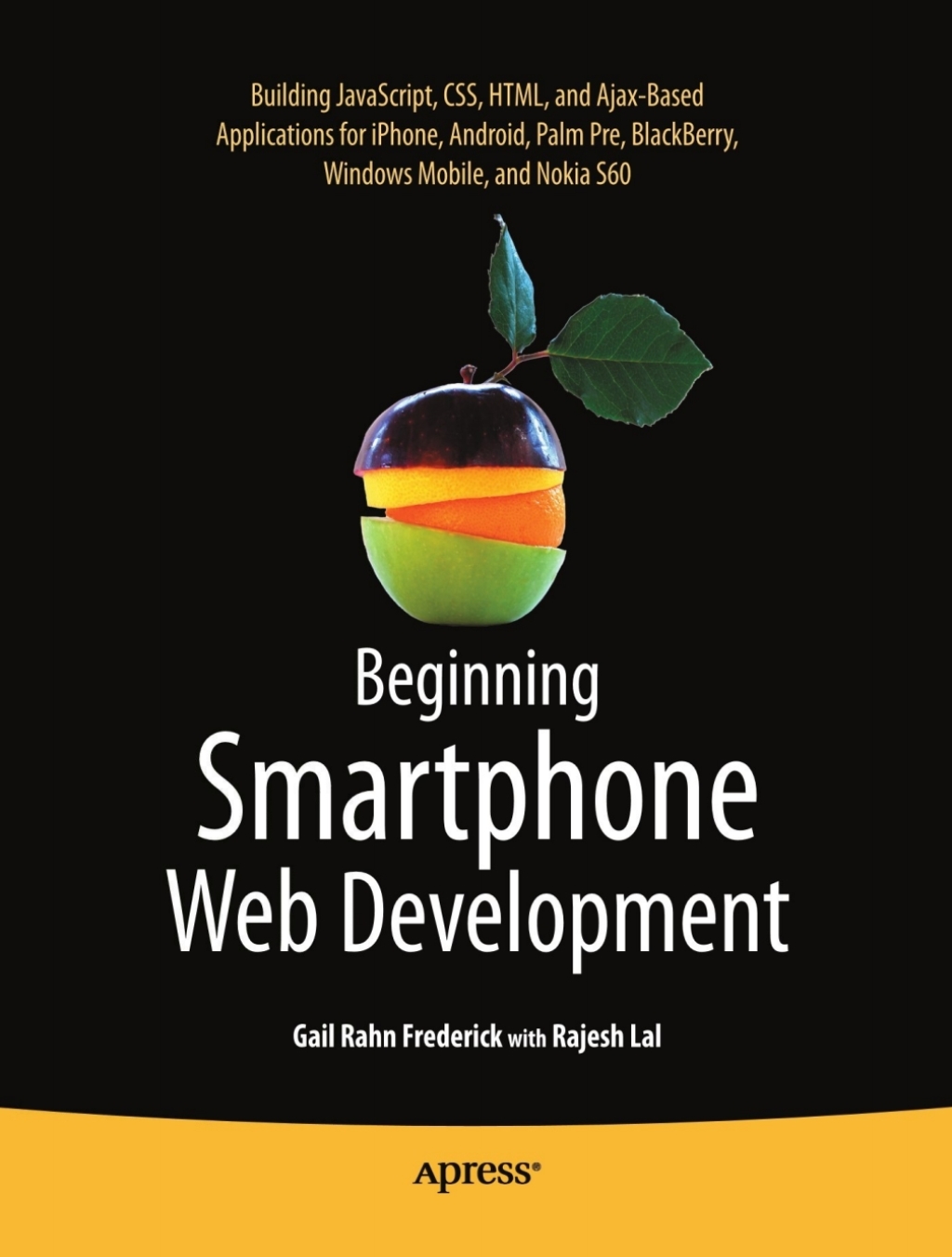 Beginning Smartphone Web Development Building JavaScript, CSS, HTML and Ajax-based Applications for iPhone, Android, Palm Pre, BlackBerry, Windows Mobile and Nokia S60