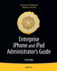 Cover image: Enterprise iPhone and iPad Administrator's Guide 9781430230090