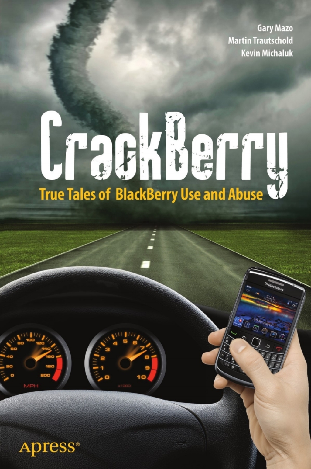 CrackBerry True Tales of BlackBerry Use and Abuse