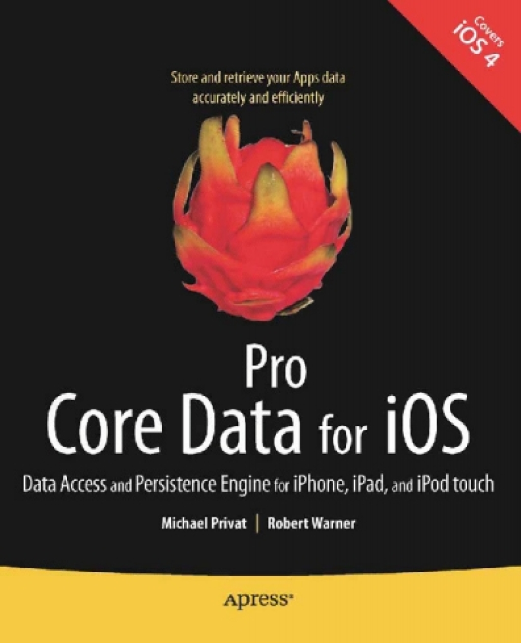 Pro Core Data for iOS Data Access and Persistence Engine for iPhone, iPad, and iPod touch