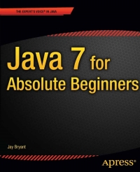 صورة الغلاف: Java 7 for Absolute Beginners 9781430236863