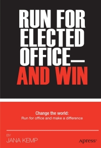 صورة الغلاف: Run for Elected Office and Win 9781430237983