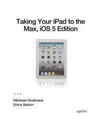 Cover image: Taking Your iPad to the Max, iOS 5 Edition 3rd edition 9781430240686