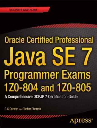 表紙画像: Oracle Certified Professional Java SE 7 Programmer Exams 1Z0-804 and 1Z0-805 9781430247647