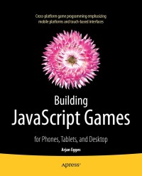 表紙画像: Building JavaScript Games 9781430265382