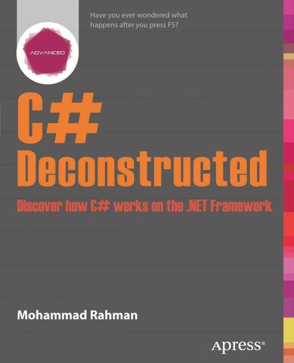 C# Deconstructed Discover how C# works on the .NET Framework