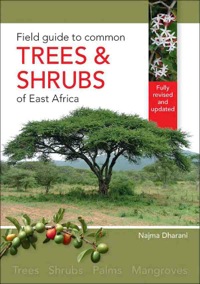 Cover image: Field Guide to Common Trees & Shrubs of East Africa 2nd edition 9781770078888