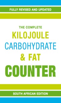 Cover image: The Complete Kilojoule, Carbohydrate & Fat Counter 6th edition 9781770079328